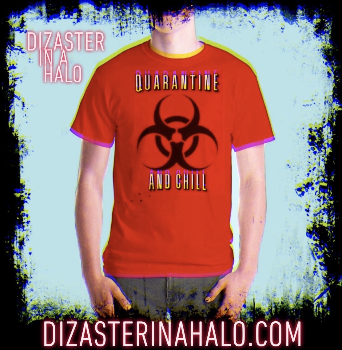 Quarantine And Chill TShirt Dizaster In A Halo